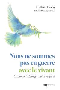 Nous ne sommes pas en guerre avec le vivant : comment changer notre regard sur la biodiversité