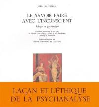 Le Savoir-faire avec l'inconscient : éthique et psychanalyse