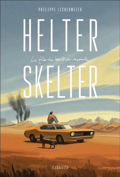 Helter Skelter : la fille du bout du monde Helter Skelter : la fille du bout du monde