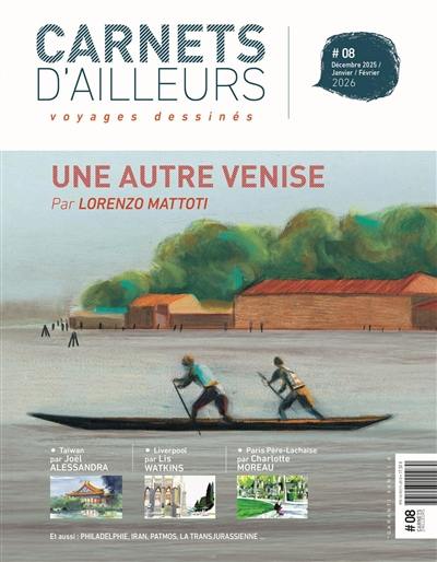 Carnets d'ailleurs : voyages dessinés, n° 8. Une autre Venise