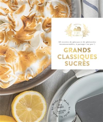 Grands classiques sucrés : 60 recettes de gâteaux et de pâtisseries incontournables, à partager (ou pas !) Grands classiques sucrés : 60 recettes de gâteaux et de pâtisseries incontournables, à partager (ou pas !)