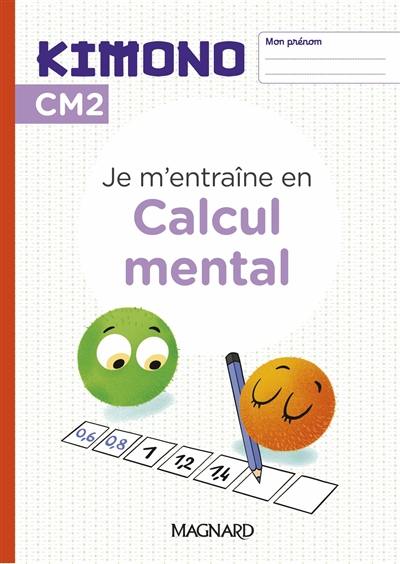Je m'entraîne en calcul mental, CM2 Je m'entraîne en calcul mental, CM2