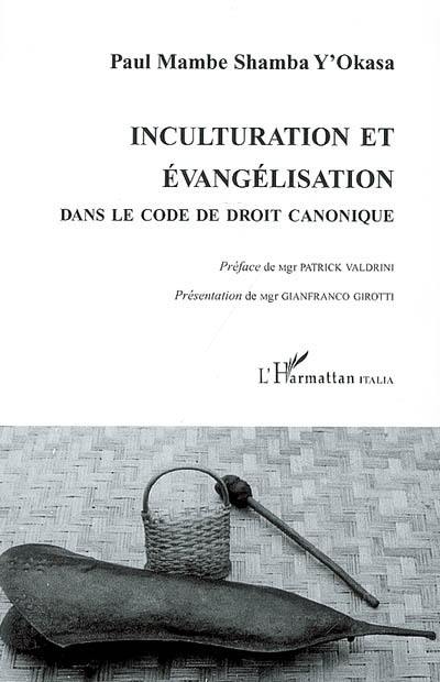 Inculturation et évangélisation : dans le code de droit canonique Inculturation et évangélisation : dans le code de droit canonique