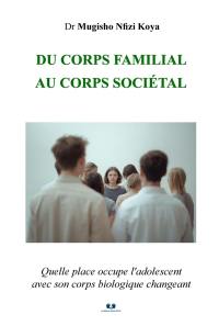 Du corps familial au corps sociétal : Quelle place occupe l'adolescent avec son corps biologique changeant
