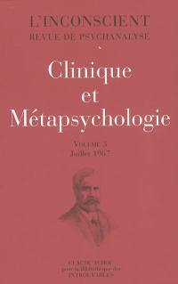 L'inconscient : revue de psychanalyse. Vol. 3. Clinique et métapsychologie