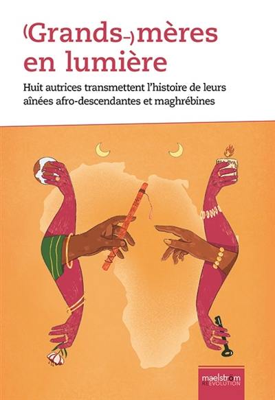Grands-mères en lumière : huit autrices transmettent l'histoire de leurs aînées afro-descendantes et maghrébines