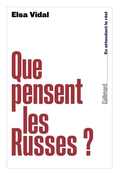 Que pensent les Russes ? Que pensent les Russes ?