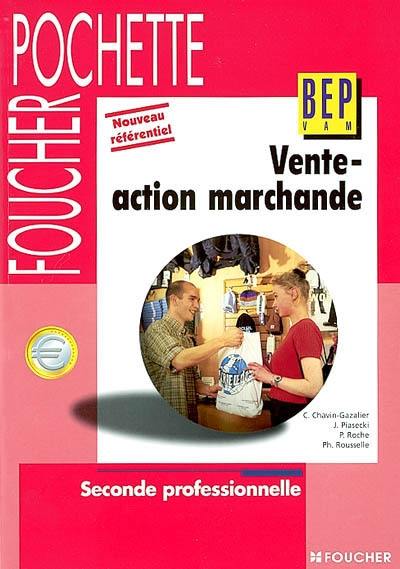 Vente-action marchande, seconde professionnelle BEP : nouveau référentiel Vente-action marchande, seconde professionnelle BEP : nouveau référentiel