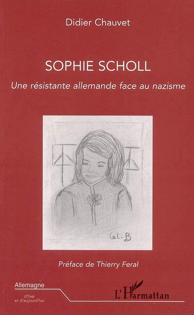 Sophie Scholl, une résistante allemande face au nazisme Sophie Scholl, une résistante allemande face au nazisme