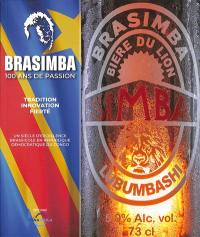 Brasimba, 100 ans de passion : tradition, innovation, fierté : un siècle d'excellence brassicole en République démocratique du Congo