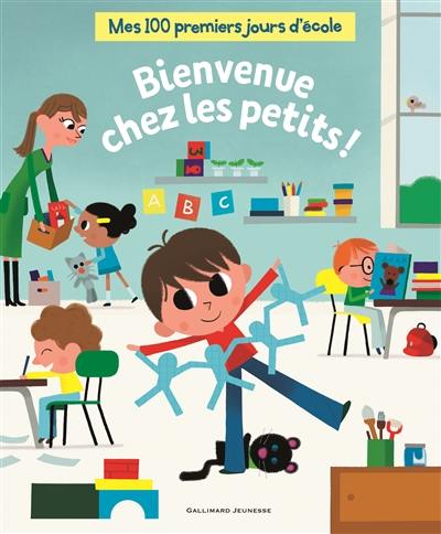 Mes 100 premiers jours d'école. Bienvenue chez les petits ! Mes 100 premiers jours d'école. Bienvenue chez les petits !