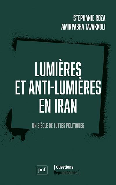 Lumières et anti-lumières en Iran : un siècle de luttes politiques