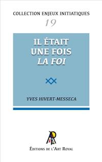 Enjeux initiatiques 19 : Il était une fois la foi