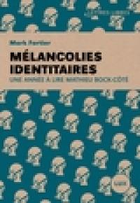 Mélancolies identitaires : une année à lire Mathieu Bock-Côté