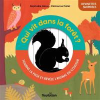 Qui vit dans la forêt ? : tourne la page et révèle l'animal en couleur
