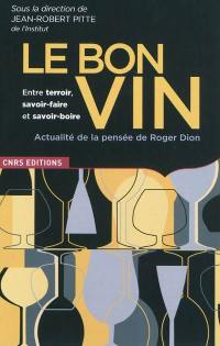 Le bon vin entre terroir, savoir-faire et savoir-boire : actualité de la pensée de Roger Dion