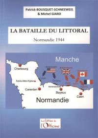 La bataille du littoral : Normandie 1944