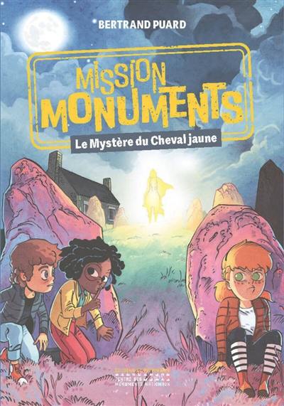Mission monuments. Le mystère du cheval jaune Mission monuments. Le mystère du cheval jaune