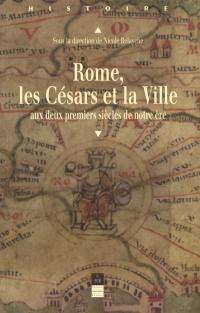 Rome, les Césars et la ville : aux deux premiers siècles de notre ère