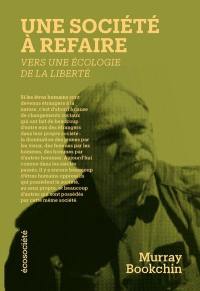 Une société à refaire : Vers une écologie de la liberté