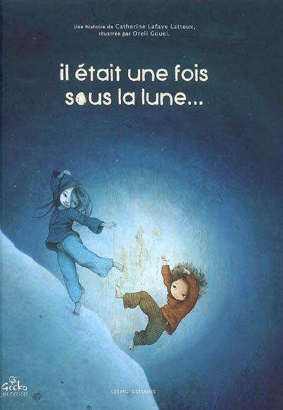 Il était une fois sous la lune... Il était une fois sous la lune...