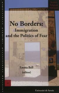 No borders : immigration and the politics of fear No borders : immigration and the politics of fear