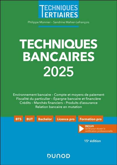 Techniques bancaires 2025 : environnement bancaire, compte et moyens de paiement, fiscalité du particulier, épargne bancaire et financière, crédits, marchés financiers, produits d'assurance, relation bancaire en mutation