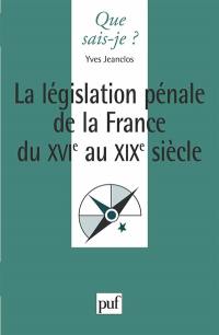 La législation pénale de la France du XVIe au XIXe siècle