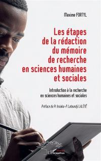 Les étapes de la rédaction du mémoire de recherche en sciences humaines et sociales : introduction à la recherche en sciences humaines et sociales