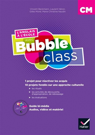 L'anglais à l'école avec Bubble class CM : guide bi-média L'anglais à l'école avec Bubble class CM : guide bi-média