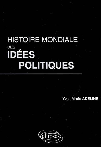 Histoire mondiale des idées politiques Histoire mondiale des idées politiques