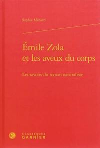 Emile Zola et les aveux du corps : les savoirs du roman naturaliste