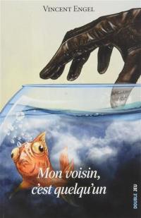 Mon voisin, c'est quelqu'un Mon voisin, c'est quelqu'un