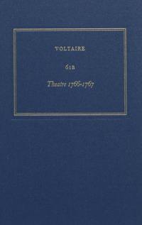 Les oeuvres complètes de Voltaire. Vol. 61B. Théâtre 1766-1767
