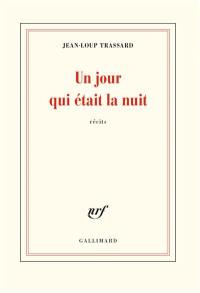 Un jour qui était la nuit : récits