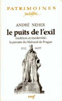 Le puits de l'exil : tradition et modernité : la pensée du Maharal de Prague (1512-1609)