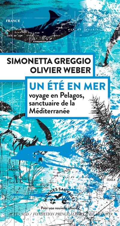 Un été en mer : voyage en Pelagos, sanctuaire de la Méditerranée Un été en mer : voyage en Pelagos, sanctuaire de la Méditerranée