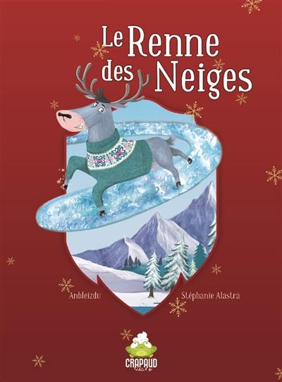 Le fabuleux destin de Père Noël. Vol. 1. Le renne des neiges Le fabuleux destin de Père Noël. Vol. 1. Le renne des neiges
