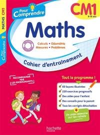 Pour comprendre, maths CM1, 9-10 ans : calculs, géométrie, mesures, problèmes : cahier d'entraînement
