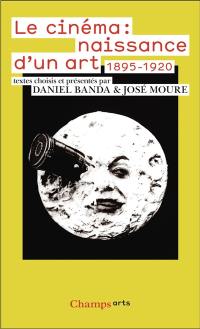 Le cinéma : naissance d'un art : 1895-1920