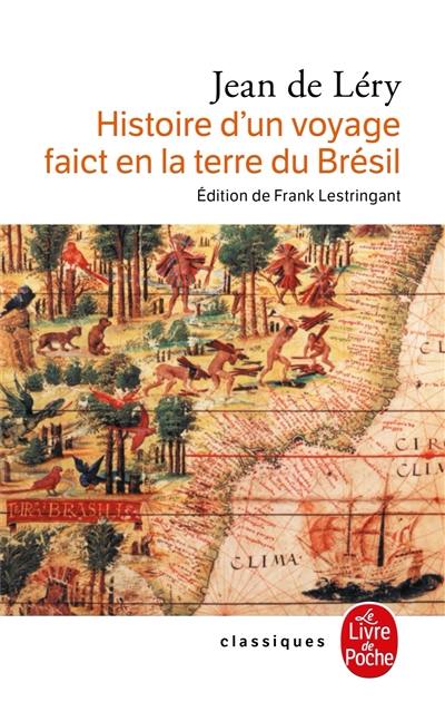 Histoire d'un voyage faict en la terre du Brésil (1578) : 2e édition, 1580 Histoire d'un voyage faict en la terre du Brésil (1578) : 2e édition, 1580