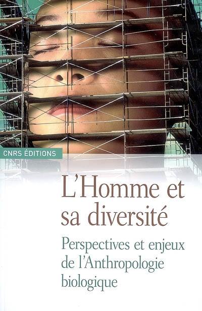 L'homme et sa diversité : perspectives et enjeux de l'anthropologie biologique