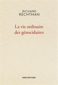 La vie ordinaire des génocidaires