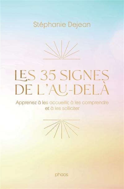 Les 35 signes de l'au-delà : apprenez à les accueillir, à les comprendre et à les solliciter