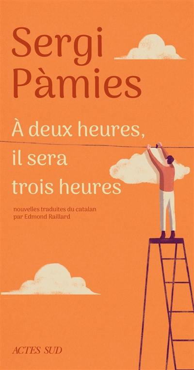 A deux heures, il sera trois heures A deux heures, il sera trois heures