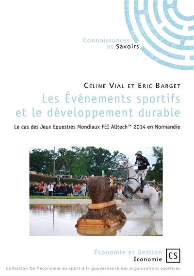 Les événements sportifs et le développement durable : le cas des jeux équestres mondiaux FEI Alltech 2014 en Normandie