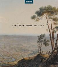 Survoler Rome en 1798