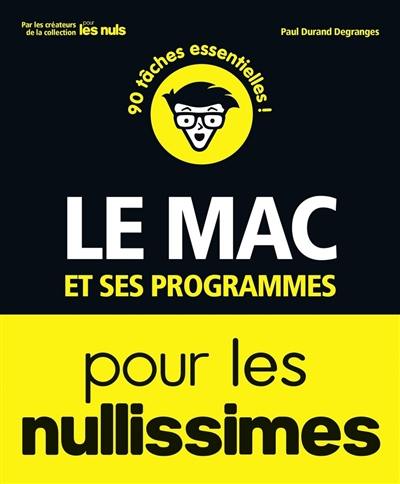 Le Mac et ses programmes pour les nullissimes : 90 tâches essentielles ! Le Mac et ses programmes pour les nullissimes : 90 tâches essentielles !