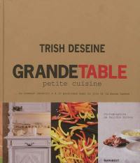 Grande table, petite cuisine... ou Comment recevoir 6 à 10 personnes dans la joie et la bonne humeur, sans place ni idée
