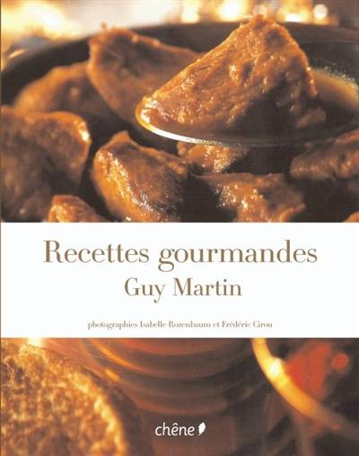 Recettes gourmandes de Guy Martin : le Grand Véfour Recettes gourmandes de Guy Martin : le Grand Véfour